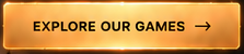 Explore our games